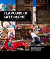 Flavours of Melbourne: Favourite Restaurants and Bars in Melbourne’s Laneways and Rooftops 0980789184 Book Cover