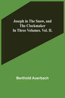 Joseph in the Snow and the Clockmaker - Volume II 1508898782 Book Cover