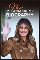 New Melania Trump Biography 2024 Melania Trump Book B0DTX7SR1F Book Cover