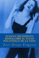 Susana Milderman Redescubre El Pulso Psico-Fisico de la Vida 1536818798 Book Cover