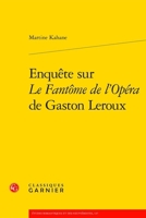 Enquete Sur Le Fantome de l'Opera de Gaston LeRoux (French Edition) 2406169758 Book Cover
