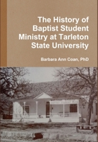 The History of Baptist Student Ministry at Tarleton State University 1794747443 Book Cover