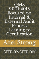 Qms 9001: 2015 Focused on Internal & External Audit Process Leading to Certification: STEP-BY-STEP DIY B09CRSNNKZ Book Cover