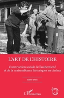 L'art de l'Histoire: Construction sociale de l'authenticité et de la vraisemblance historiques au cinéma (Champs Visuels) (French Edition) 2343080631 Book Cover
