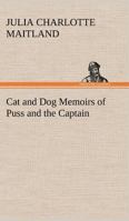 Cat and Dog, or, Memoirs of Puss and the Captain: A Story Founded on Fact 9354360998 Book Cover