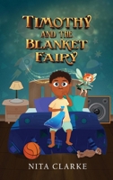 Timothy and the Blanket Fairy 1664176640 Book Cover