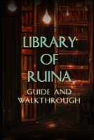 LIBRARY OF RUINA Guide & Walkthrough: Tips - Tricks - And More! B09FS31373 Book Cover