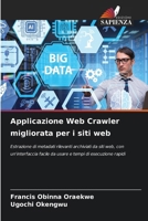 Applicazione Web Crawler migliorata per i siti web: Estrazione di metadati rilevanti archiviati da siti web, con un'interfaccia facile da usare e tempi di esecuzione rapidi (Italian Edition) 6207604296 Book Cover