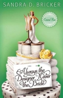 Always the Designer, Never the Bride 1426732236 Book Cover
