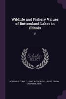 Wildlife and Fishery Values of Bottomland Lakes in Illinois: 21 1379176298 Book Cover