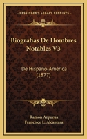 Biografias De Hombres Notables V3: De Hispano-America (1877) 116032848X Book Cover