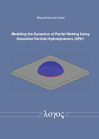 Modeling the Dynamics of Partial Wetting Using Smoothed Particle Hydrodynamics (Sph) 3832548181 Book Cover
