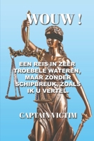 WOUW!: EEN REIS IN ZEER TROEBELE WATEREN, MAAR ZONDER SCHIPBREUK; ZOALS IK U VERTEL (Dutch Edition) B0DSW83Q6Y Book Cover