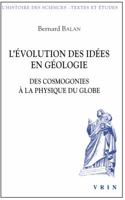 L'Evolution Des Idees En Geologie: Des Cosmogonies a la Physique Du Globe 2711623688 Book Cover