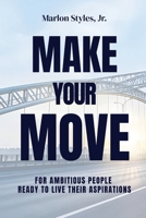 Make Your Move: For Ambitious People Ready to Live Their Aspirations B0FQ2ZWGNB Book Cover
