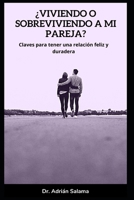 �Viviendo o sobreviviendo a mi pareja?: Claves para tener una relaci�n feliz y duradera B08VCL1411 Book Cover