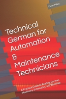 Technical German for Automation & Maintenance Technicians: A Practical Guide to Reading German Machinery, Schematics, and Warnings B0GN4G2N5M Book Cover