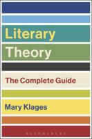 Literary Theory: The Complete Guide 1472592743 Book Cover