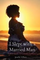 I Slept With a Married Man: Am I Still a Good Person? B0BBXQR1GX Book Cover