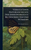 Versuch Einer Naturgeschichte Der Sinneswerkzeuge Bei Den Insecten Und WÃ1/4rmern 1024886573 Book Cover