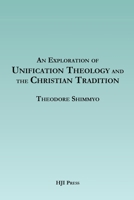 An Exploration of Unification Theology and the Christian Tradition 1968692002 Book Cover