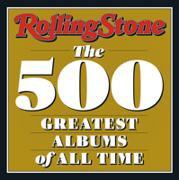 Rolling Stone: The 500 Greatest Albums of All Time 1419758772 Book Cover