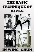 The Basic Technique of Kicks in Wing Chun 1542817862 Book Cover