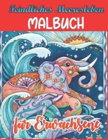 Feindliches Meeresleben Malbuch für Erwachsene: Ein Malbuch für Erwachsene mit entspannenden Meeresszenen, Schildkröten, Rotfeuerfischen, ... Wunderschöne Meeresbewohner (German Edition) B08JB1M53P Book Cover