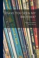 Have You Seen My Brother? 101508107X Book Cover