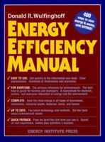 Energy Efficiency Manual: for everyone who uses energy, pays for utilities, designs and builds, is interested in energy conservation and the environment (Energy Efficiency Manual) 0965792676 Book Cover