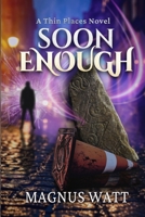 Soon Enough: A Thin Places Novel (Scottish Urban Fantasy) 1806050811 Book Cover