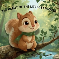 The Heart of the Little Explorer: Four Gentle Adventures about Courage, Nature, and Wonder with Puzzles and Activities Inside 3755124726 Book Cover