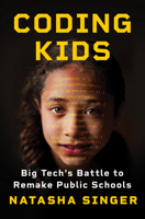 Coding Kids: Big Tech?s Battle to Remake Public Schools 0393881946 Book Cover