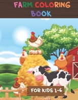 Farm Coloring Book For Kids 1-6: Coloring Pages For Boys And Girls With A Farm Theme B0B8R37GSC Book Cover