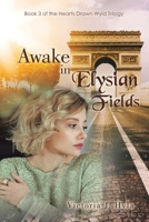 Awake in Elysian Fields: Book 3 of the Hearts Drawn Wyld Trilogy 1728363837 Book Cover