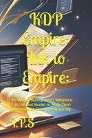 KDP Empire: Ink to Empire (with success formulas for kdp ): The Ultimate Authorpreneur’s Blueprint to Scale, Sell, and Succeed on Kindle Direct Publishing B0FBKZ58DK Book Cover