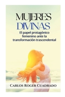 Mujeres divinas: El papel protagónico femenino, ante la transformación trascendental B08G9FL2YQ Book Cover