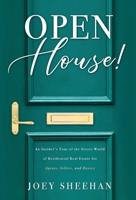 Open House!: An Insider's Tour of the Secret World of Residential Real Estate for Agents, Sellers, and Buyers 164704328X Book Cover