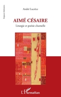 Aimé Césaire: Liturgie et poésie charnelle (Espaces Littéraires) (French Edition) 2343000441 Book Cover