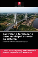 Controlar e fortalecer a base municipal através do sistema: Sistema de Informação Geográfica (SIG) 6203392448 Book Cover