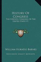 History Of Congress: The Fortieth Congress Of The United States V1: 1867-1869 054863985X Book Cover