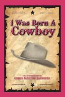 I Was Born a Cowboy 1937912868 Book Cover