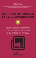 Ecrits sur l'information et la communication (Tome 2): Etudes sur l'information et le système institutionnel de la presse au Sénégal (Harmattan Sénégal) (French Edition) 2343100977 Book Cover