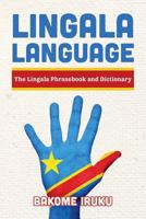 Lingala Language: The Lingala Phrasebook and Dictionary 153483527X Book Cover
