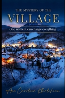 The Mystery of The Village: One moment can change everything B0BHN5NMWH Book Cover