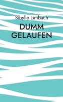 Dumm gelaufen: Die kleine Bettlektüre 3734716721 Book Cover