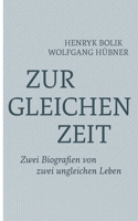 Zur gleichen Zeit: Zwei Biografien von zwei ungleichen Leben 3755750481 Book Cover