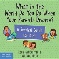 What in the World Do You Do When Your Parents Divorce?: A Survival Guide for Kids (Laugh & Learn (Free Spirit Publishing)) 1575420929 Book Cover