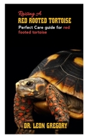 RAISING A RED FOOTED TORTOISE: Perfect care guide for red footed tortoise B0BBQ72QRC Book Cover