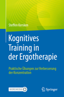 Kognitives Training in der Ergotherapie: Praktische Übungen zur Verbesserung der Konzentration 3662678551 Book Cover